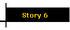Story 6